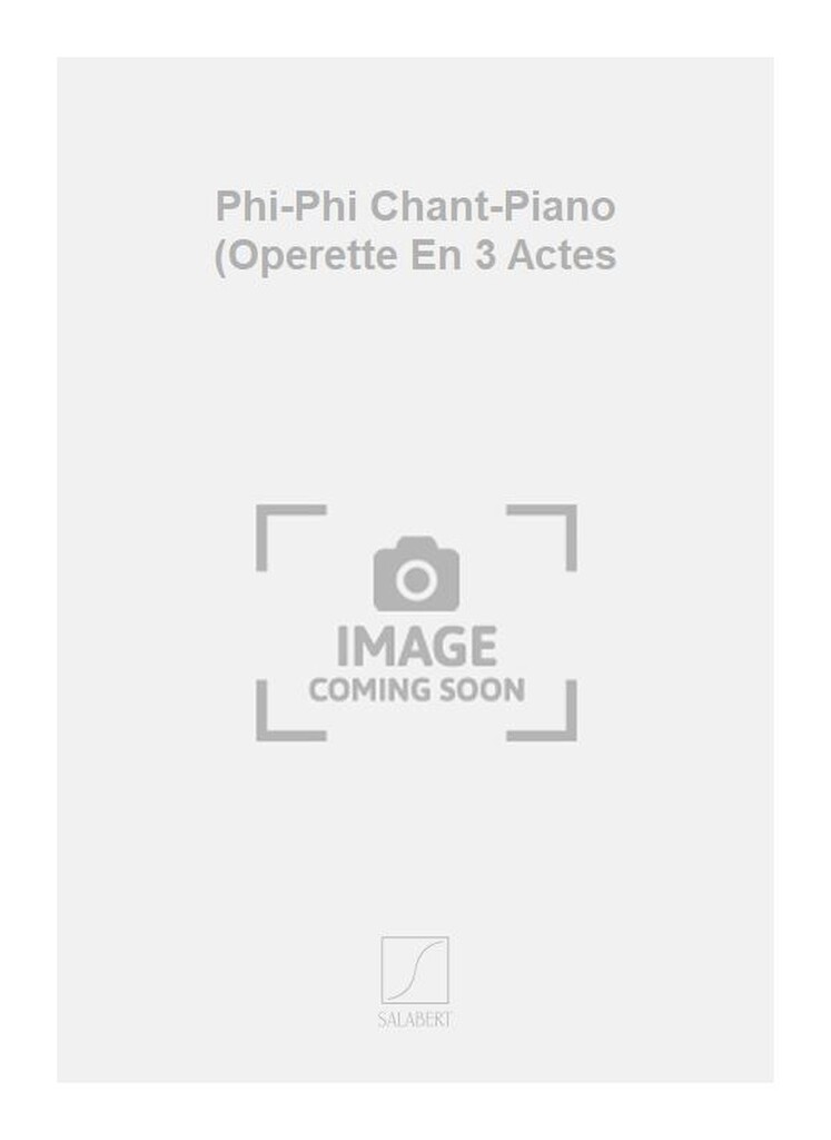 Phi-Phi Chant-Piano (Operette En 3 Actes